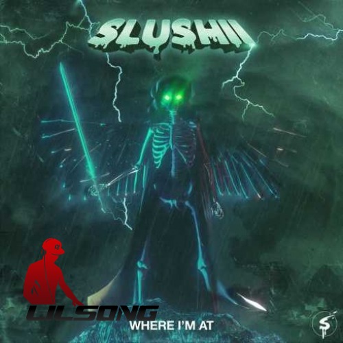 Slushii - Where Im At